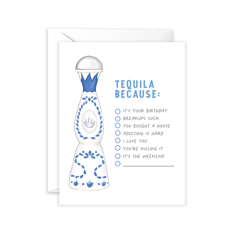Tequila Because - Everyday Funny Card